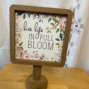 Wooden Tabletop "Live life in full bloom" Sign